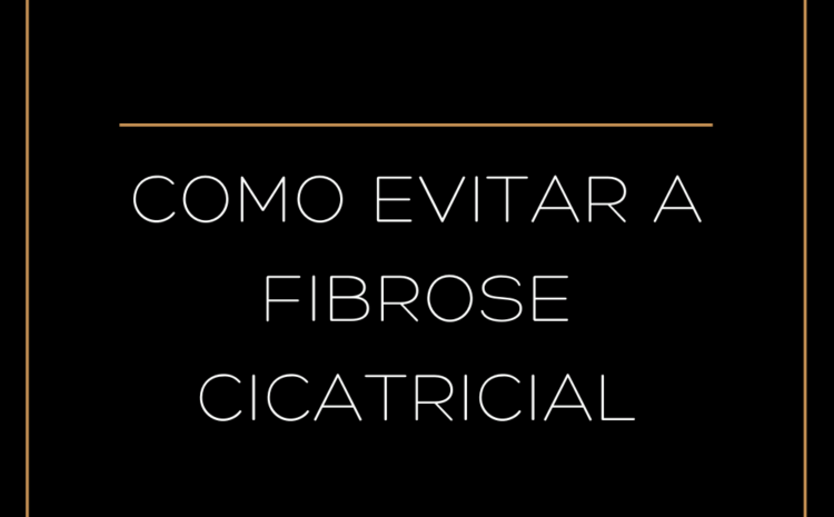  Cuidado com a fibrose