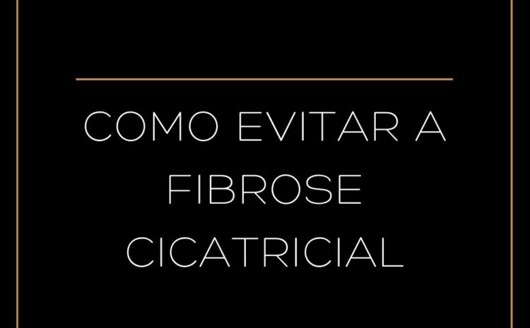  Cuidado com a ﬁbrose