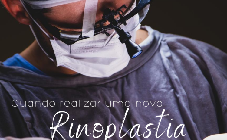  Quando realizar uma Rinoplastia secundária?